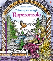 Raperonzolo. Coloro per magia. Ediz. illustrata. Con gadget libro di Davidson Susanna