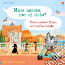 Micio micetto, dove sei stato? Roma. Ediz. a colori libro di Punter Russell