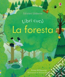 La foresta. Ediz. a colori libro di Milbourne Anna