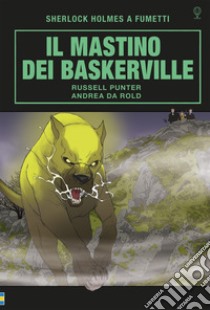 Il mastino dei Baskervilles. Sherlock Holmes a fumetti libro di Punter Russell