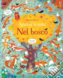 Nel bosco. Aguzza la vista! Ediz. a colori libro di Robson Kirsteen