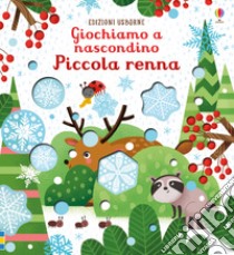 Piccola renna. Giochiamo a nascondino. Ediz. a colori libro di Taplin Sam