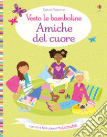 Amiche del cuore. Con adesivi. Ediz. a colori libro di Bowman Lucy