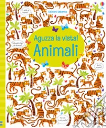 Animali. Aguzza la vista! Ediz. a colori libro di Robson Kirsteen