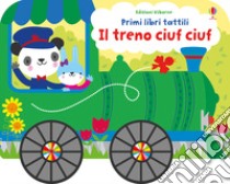 Il treno ciuf ciuf su ruote. Ediz. a colori libro di Watt Fiona