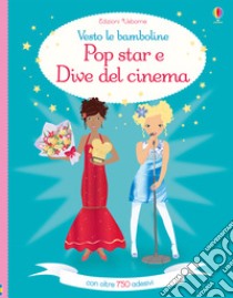 Pop star e dive del cinema. Vesto le bamboline. Con adesivi. Ediz. a colori libro di Bowman Lucy