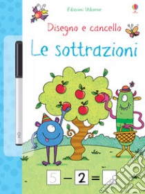 Le sottrazioni. Disegno e cancello. Ediz. a colori. Con gadget libro di Greenwell Jessica