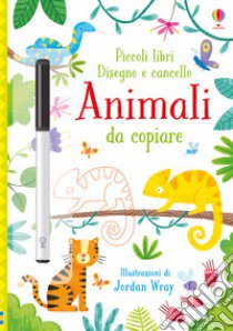 Animali da copiare. Ediz. a colori. Con gadget libro di Robson Kirsteen