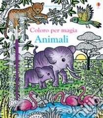 Animali. Coloro per magia. Ediz. a colori. Con gadget libro di Cole Brenda