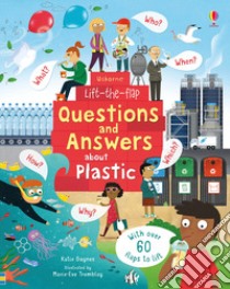 Questions and answers about plastic. Lift the flap. Ediz. a colori libro di Daynes Katie