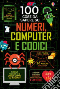 100 cose da sapere su numeri, computer e codici libro di James Alice; Reynolds Eddie; Lacey Minna