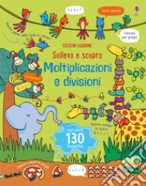 Moltiplicazioni e divisioni. Sollevo e scopro libro di Bryan Lara