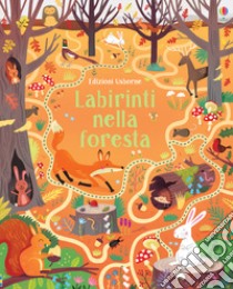 Labirinti nella foresta. Ediz. a colori libro di Smith Sam