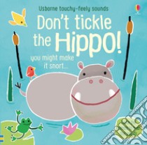 Don't tickle the hippo! Ediz. a colori libro di Taplin Sam