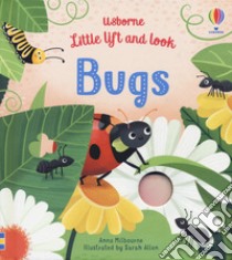 Bugs. Little lift and look. Ediz. a colori libro di Milbourne Anna