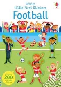 Football. Little first stickers. Ediz. a colori libro di Smith Sam