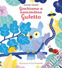 Gufetto. Giochiamo a nascondino. Ediz. a colori libro di Taplin Sam