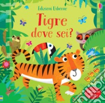 Tigre dove sei? Ediz. a colori libro di Taplin Sam