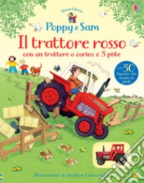 Il trattore rosso. Poppy e Sam. Ediz. a colori. Con Giocattolo libro di Amery Heather; Taplin Sam; Tyler J. (cur.)