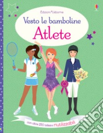 Atlete. Vesto le bamboline. Con adesivi. Ediz. a colori libro di Watt Fiona