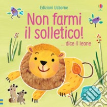 Non farmi il solletico! ...dice il leone. Ediz. a colori libro di Taplin Sam