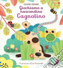 Cagnolino. Giochiamo a nascondino. Ediz. a colori libro di Taplin Sam