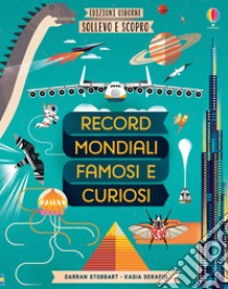 Record mondiali famosi e curiosi. Sollevo e scopro. Ediz. a colori libro di Stobbart Darran; Serafin Kasia; Riu L. (cur.); Samani C. (cur.); Terallis L. (cur.)