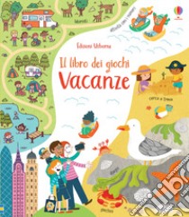 Vacanze. Ediz. a colori libro di Gilpin Rebecca; Watt F. (cur.)