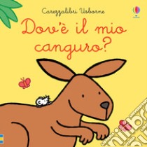 Dov'è il mio canguro? Ediz. a colori libro di Watt Fiona