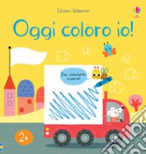 Oggi coloro io! Ediz. a colori libro di Cartwright Mary; Thompson Josephine; Hull Sarah