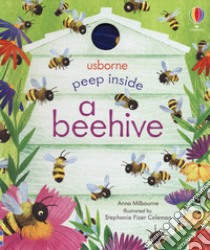Peep inside a beehive. Ediz. a colori libro di Milbourne Anna