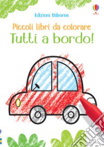 Tutti a bordo! Piccoli libri da colorare. Ediz. illustrata libro di Robson Kirsteen