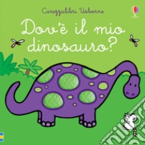 Dov'è il mio dinosauro? Ediz. a colori libro di Watt Fiona