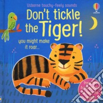 Don't tickle the tiger! Ediz. a colori libro di Taplin Sam