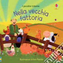 Nella vecchia fattoria. Ediz. a colori libro di Sims Lesley