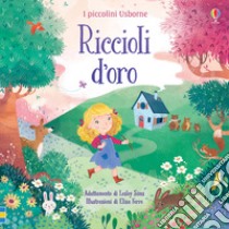 Riccioli d'oro. I piccolini. Ediz. a colori libro di Sims Lesley