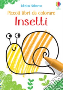 Insetti. Piccoli libri da colorare. Ediz. illustrata libro di Robson Kirsteen