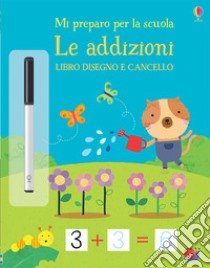 Le addizioni. Mi preparo per la scuola. Libro disegno e cancello. Ediz. a colori. Con gadget libro di Greenwell Jessica