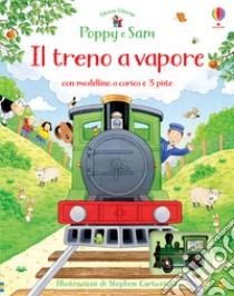 Il treno a vapore. Poppy e Sam. Ediz. a colori. Con Giocattolo libro di Amery Heather