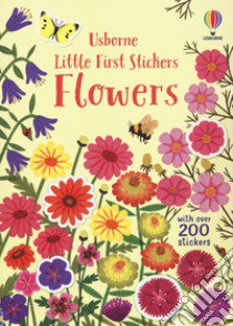 Flowers. Little first stickers. With over 200 stickers. Ediz. a colori libro di Young Caroline