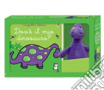 Dov'è il mio dinosauro? Ediz. a colori. Con Giocattolo morbido libro di Watt Fiona