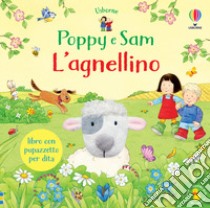 L'agnellino. Poppy e Sam. Ediz. a colori libro di Taplin Sam