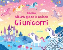 Gli unicorni. Album gioco e coloro. Ediz. a colori libro di Robson Kirsteen