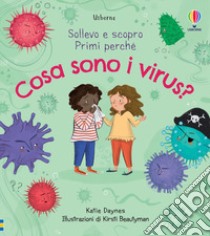 Cosa sono i virus? Sollevo e scopro. Ediz. a colori libro di Daynes Katie