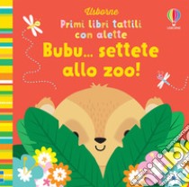 Bubu... settete allo zoo! con alette. Ediz. a colori libro di Watt Fiona