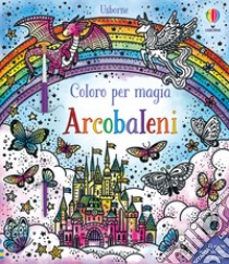 Arcobaleni. Con pennello libro di Wheatley Abigail