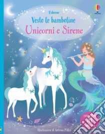 Unicorni e Sirene. Con adesivi libro di Watt Fiona