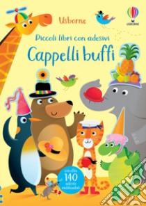 Cappelli buffi. Piccoli libri con adesivi. Ediz. a colori libro di Greenwell Jessica