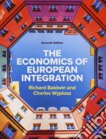 The economics of European integration. Con Contenuto digitale per download e accesso on line libro di Baldwin Richard; Wyplosz Charles