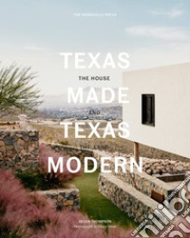 Texas made. Texas modern. The house and the land. Ediz. illustrata libro di Thompson Helen